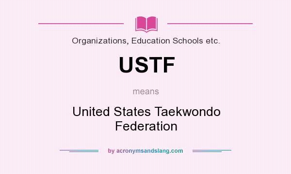 What does USTF mean? It stands for United States Taekwondo Federation