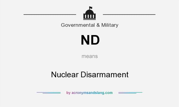 What does ND mean? It stands for Nuclear Disarmament