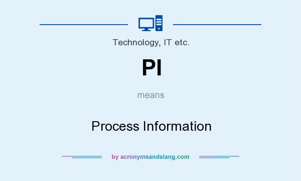 What does PI mean? It stands for Process Information