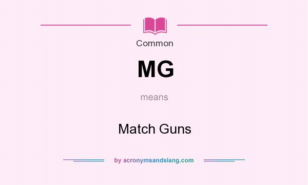 What does MG mean? It stands for Match Guns