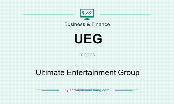 What does UEG mean? It stands for Ultimate Entertainment Group