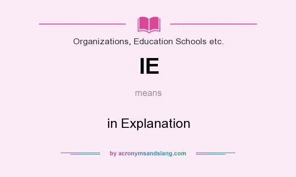 What does IE mean? It stands for in Explanation