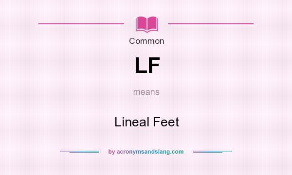What does LF mean? It stands for Lineal Feet