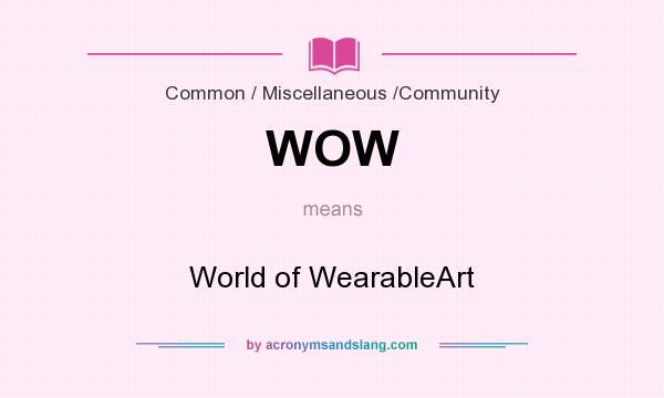 What does WOW mean? It stands for World of WearableArt