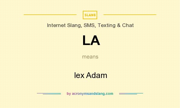What does LA mean? It stands for lex Adam