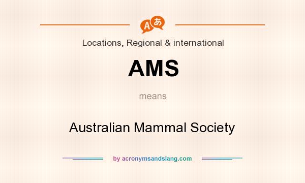 What does AMS mean? It stands for Australian Mammal Society