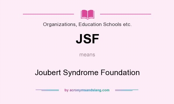 What does JSF mean? It stands for Joubert Syndrome Foundation