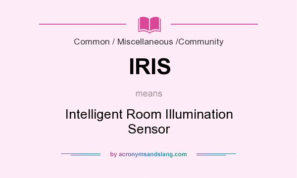 What does IRIS mean? It stands for Intelligent Room Illumination Sensor