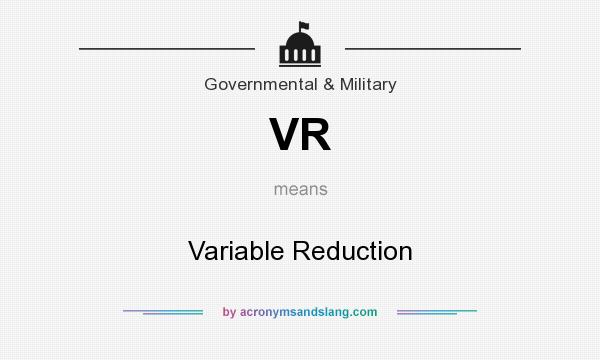 What does VR mean? It stands for Variable Reduction