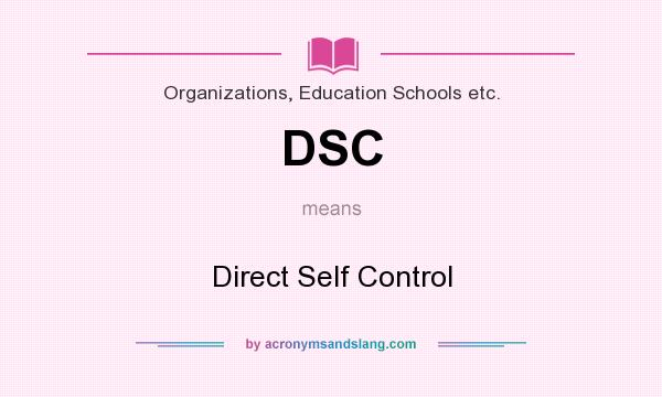 What does DSC mean? It stands for Direct Self Control