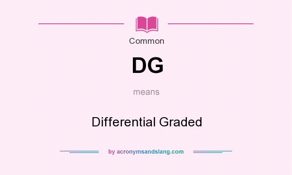 What does DG mean? It stands for Differential Graded