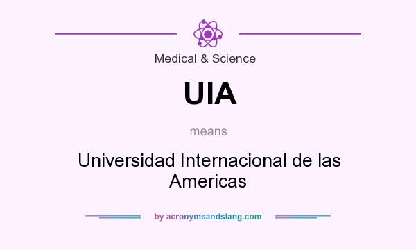 What does UIA mean? It stands for Universidad Internacional de las Americas