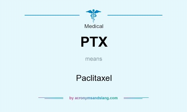 What does PTX mean? It stands for Paclitaxel
