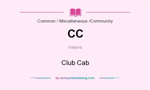 What does CC mean? It stands for Club Cab