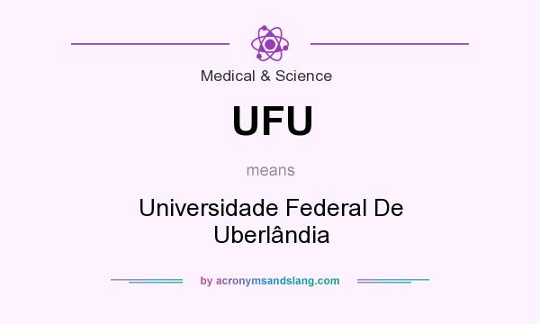 What does UFU mean? It stands for Universidade Federal De Uberlândia
