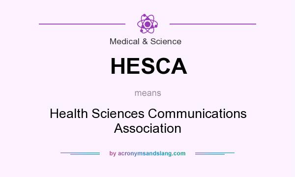What does HESCA mean? It stands for Health Sciences Communications Association