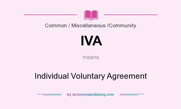 What does IVA mean? It stands for Individual Voluntary Agreement