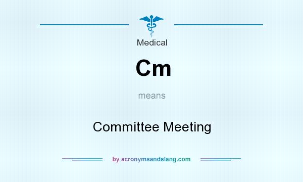 What does Cm mean? It stands for Committee Meeting