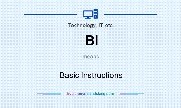What does BI mean? It stands for Basic Instructions