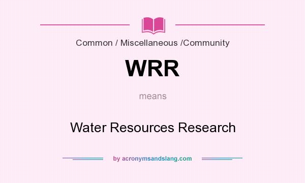 What does WRR mean? It stands for Water Resources Research
