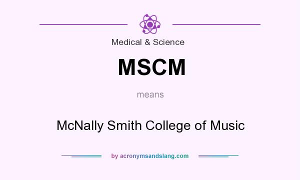 What does MSCM mean? It stands for McNally Smith College of Music