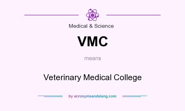 What does VMC mean? It stands for Veterinary Medical College