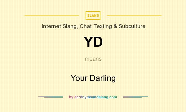 What does YD mean? It stands for Your Darling