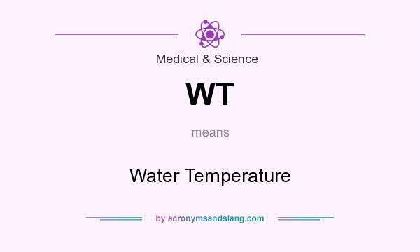 What does WT mean? It stands for Water Temperature
