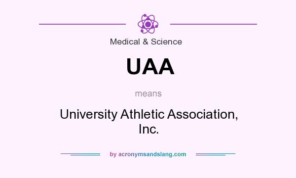 What does UAA mean? It stands for University Athletic Association, Inc.