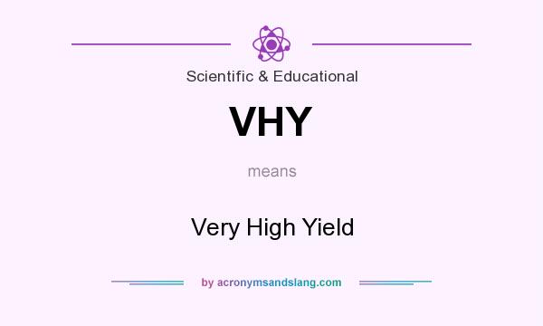 What does VHY mean? It stands for Very High Yield