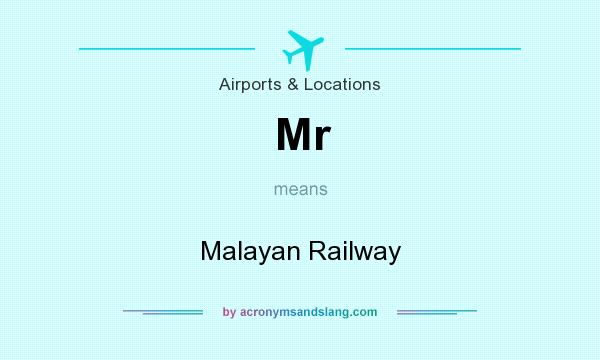 What does Mr mean? It stands for Malayan Railway