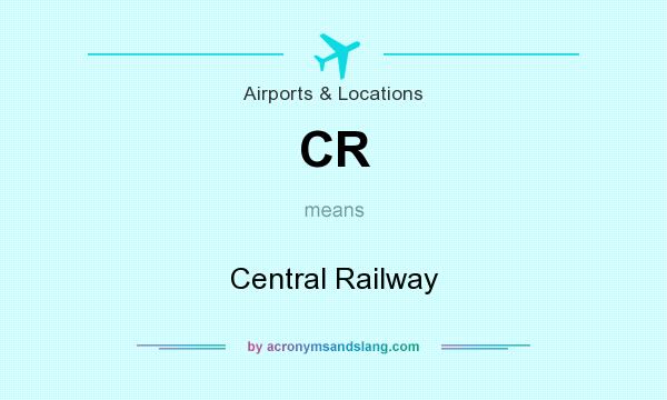 What does CR mean? It stands for Central Railway