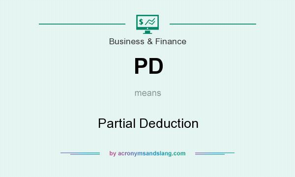 What does PD mean? It stands for Partial Deduction