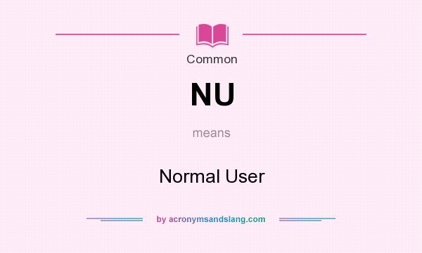 What does NU mean? It stands for Normal User