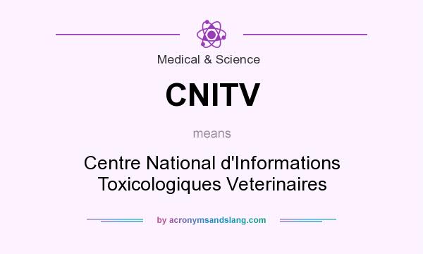 What does CNITV mean? It stands for Centre National d`Informations Toxicologiques Veterinaires