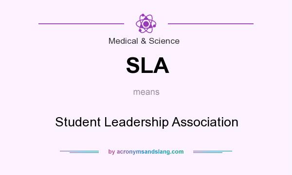What does SLA mean? It stands for Student Leadership Association