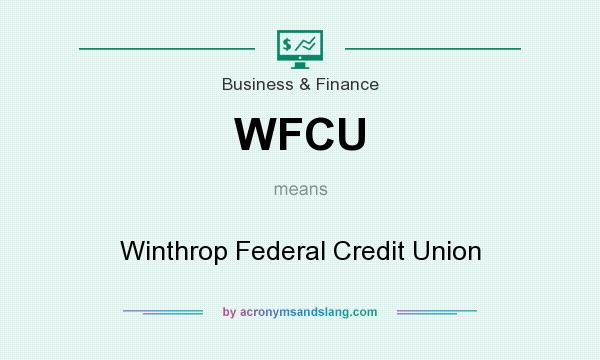 What does WFCU mean? It stands for Winthrop Federal Credit Union