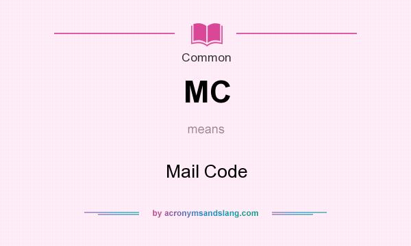 What does MC mean? It stands for Mail Code