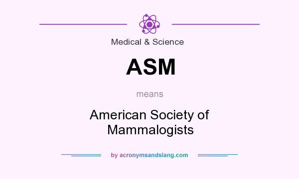 What does ASM mean? It stands for American Society of Mammalogists