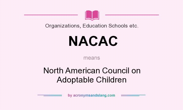 What does NACAC mean? It stands for North American Council on Adoptable Children