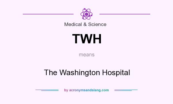 What does TWH mean? It stands for The Washington Hospital