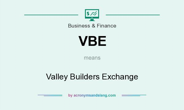 What does VBE mean? It stands for Valley Builders Exchange
