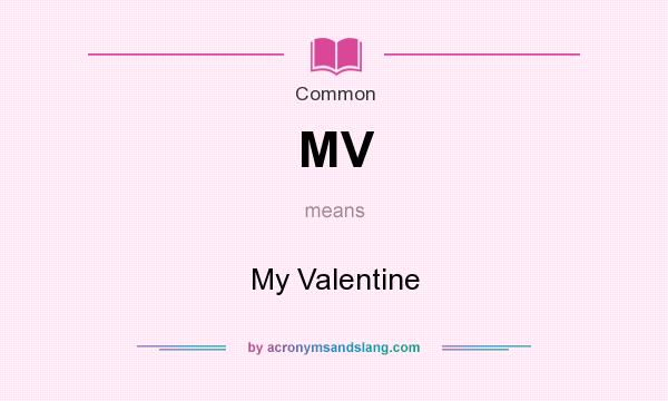 What does MV mean? It stands for My Valentine