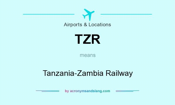 What does TZR mean? It stands for Tanzania-Zambia Railway