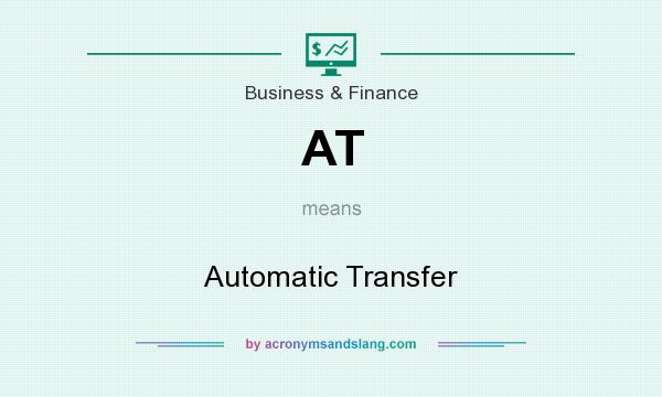 What does AT mean? It stands for Automatic Transfer