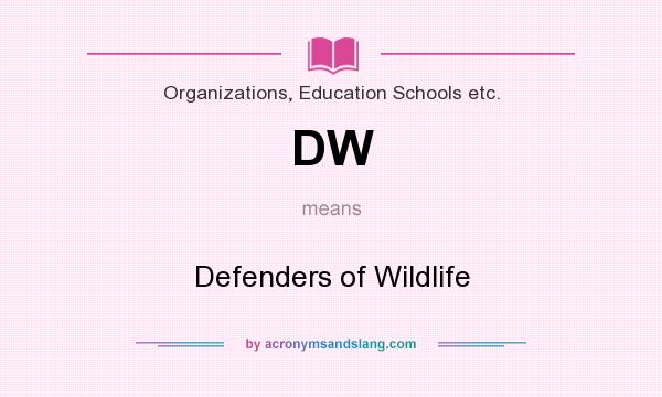 What does DW mean? It stands for Defenders of Wildlife