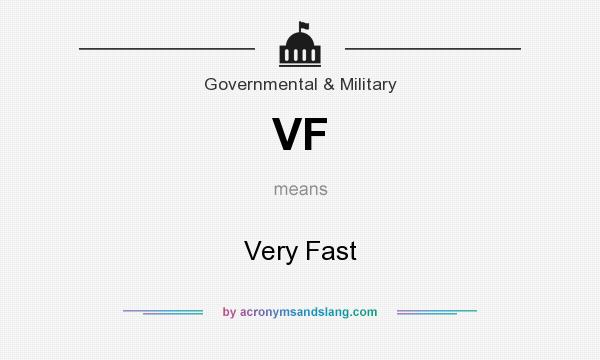 What does VF mean? It stands for Very Fast