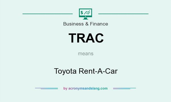 What does TRAC mean? It stands for Toyota Rent-A-Car