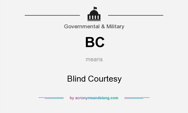 What does BC mean? It stands for Blind Courtesy