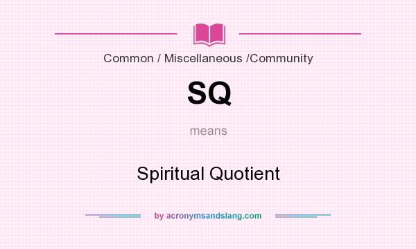 What does SQ mean? It stands for Spiritual Quotient